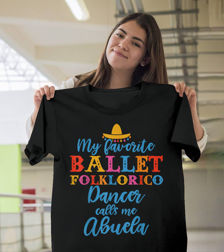 My Favorite Ballet Folklorico Dancer Calls Me Abuela T-Shirt