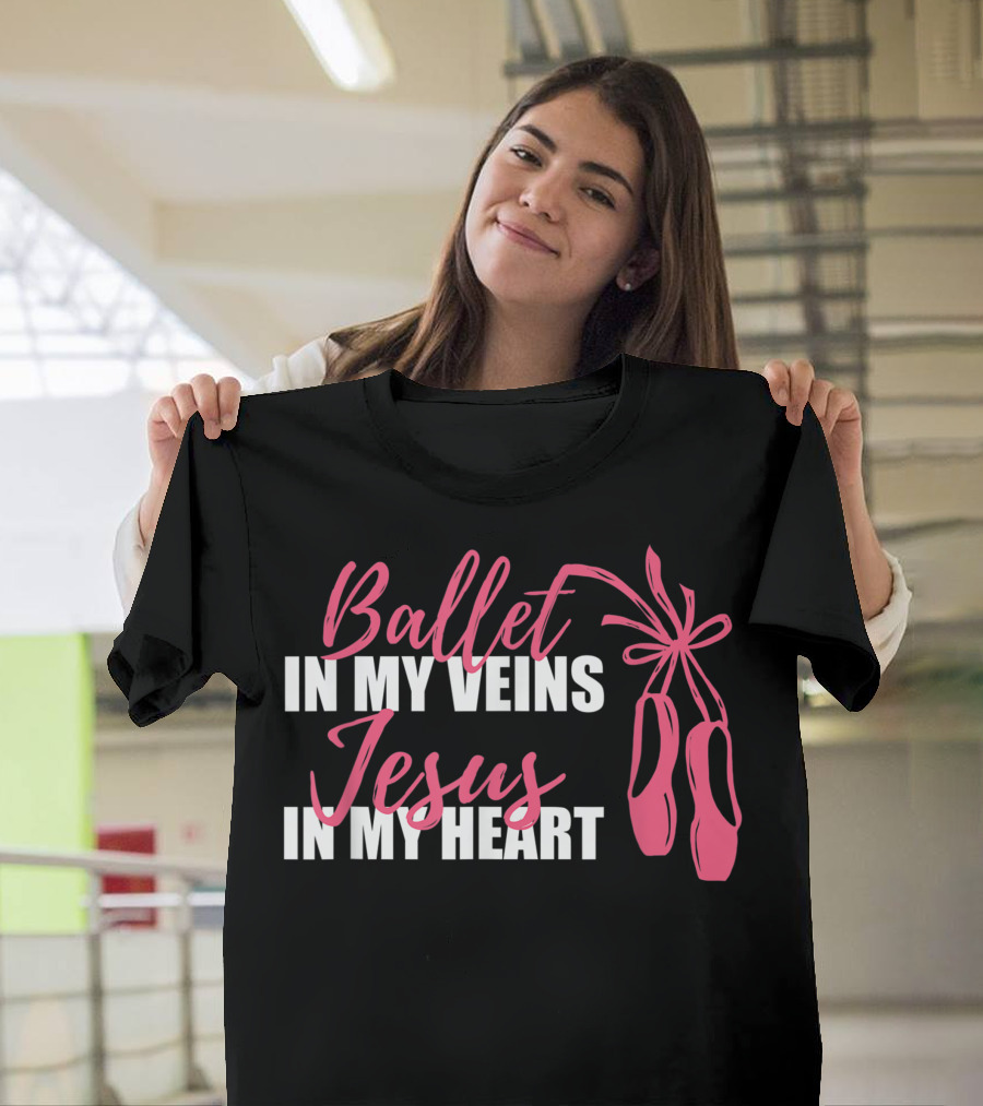 Ballet in My Veins Jesus in My Heart Pink Ballet Shoes T-Shirt