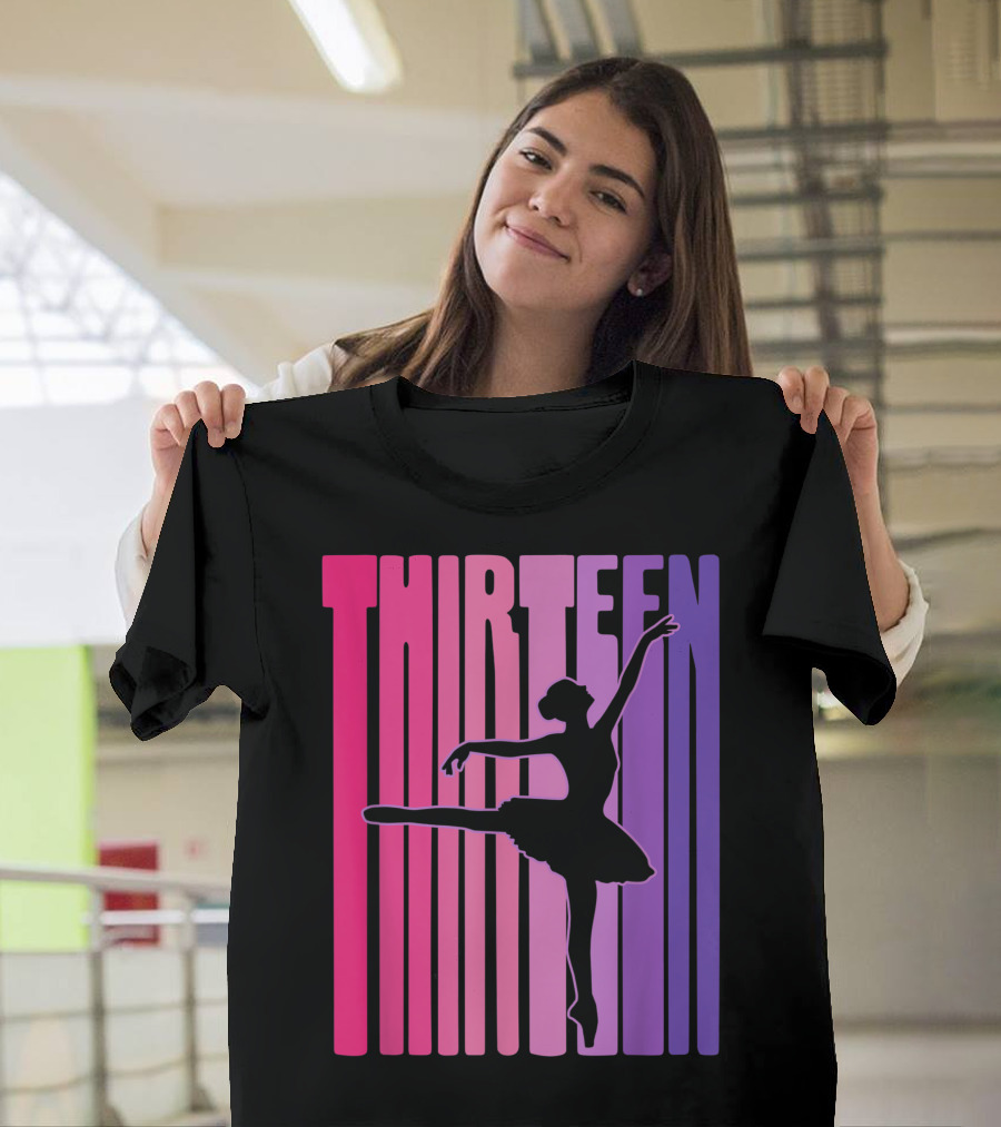 Thirteen Birthday Ballet Dancing 13 Years Old T-Shirt