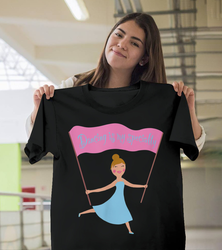 Dancing Is My Specialty Dancer Girl Warm Up Sport Ballet T-Shirt