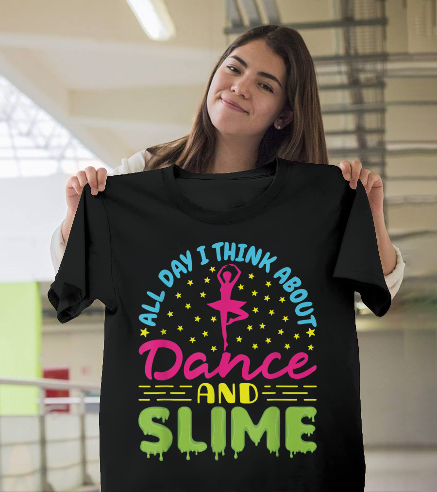 All Day I Think About Dance and Slime Ballerina Stars T-Shirt