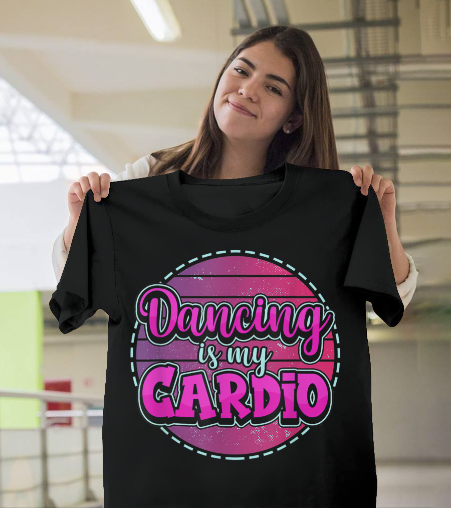 Dancing Is My Cardio Ballet Breakdance Hip Hop Dance T-Shirt