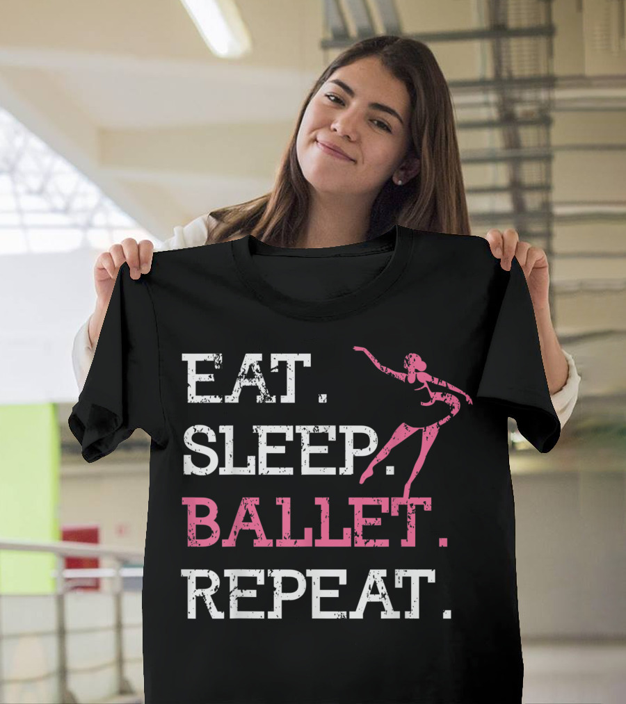 Eat Sleep Ballet Repeat Ballerina Passion Athlete Dancers Ballerina T-Shirt