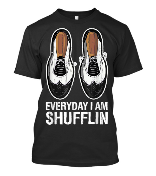Everyday I Am Shufflin Classic Oxford Shoes T-Shirt