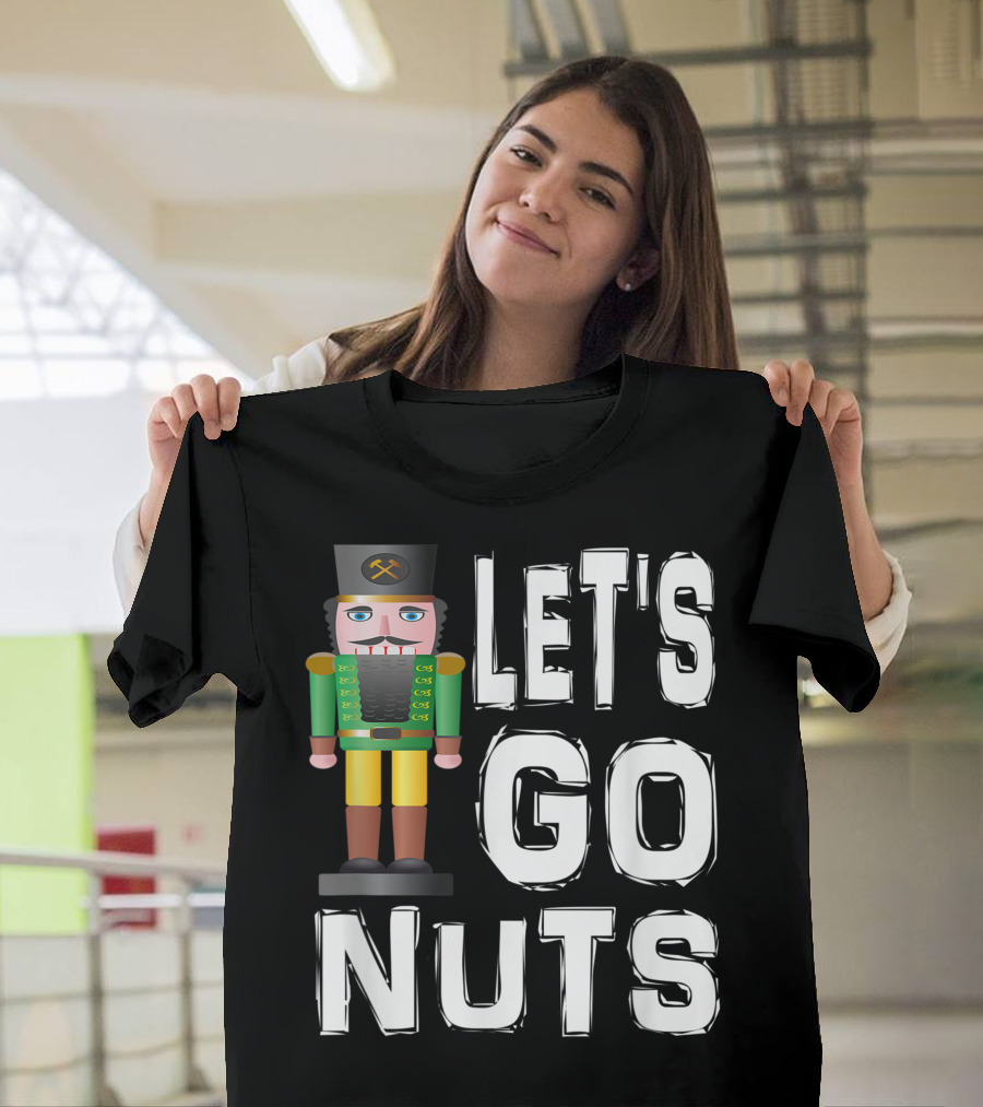 Let's Go Nuts Nutcracker Christmas Ballet T-Shirt