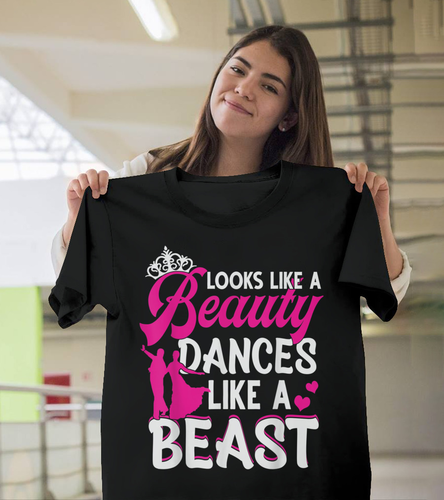 Looks Like a Beauty Dances Like a Beast with Tiara and Dance T-Shirt