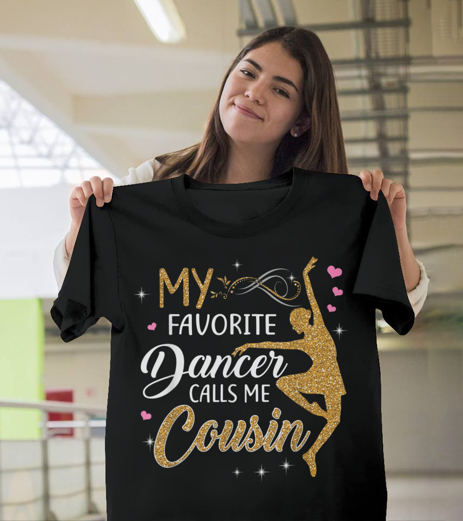 My Favorite Dancer Calls Me Cousin Ballet with Glitter Hearts T-Shirt