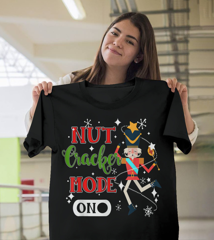 Nutcracker Mode On Nutcracker Soldier Festive Christmas T-Shirt
