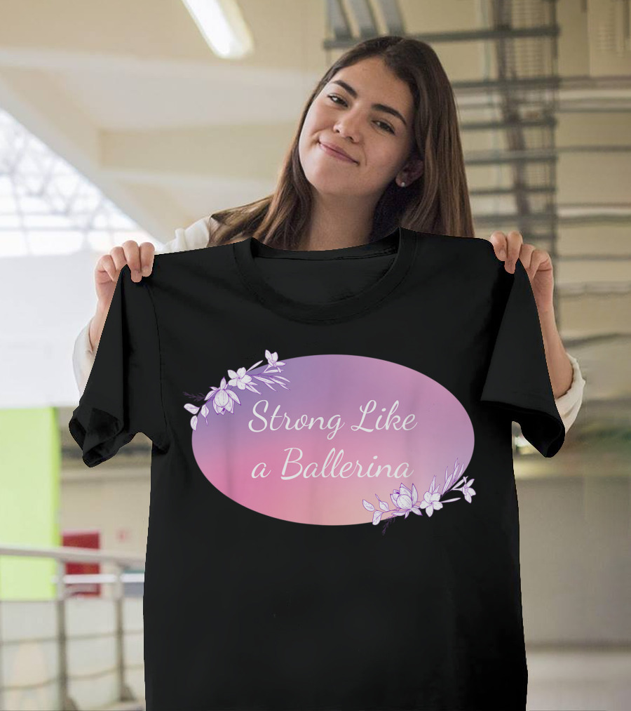 Strong Like a Ballerina Floral Pink Oval T-Shirt