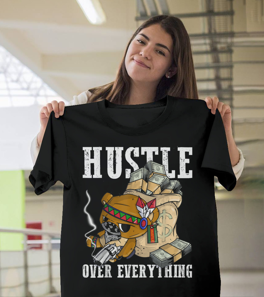 Hustle Bear Over Everything Native American Spirit Money Gun T-Shirt