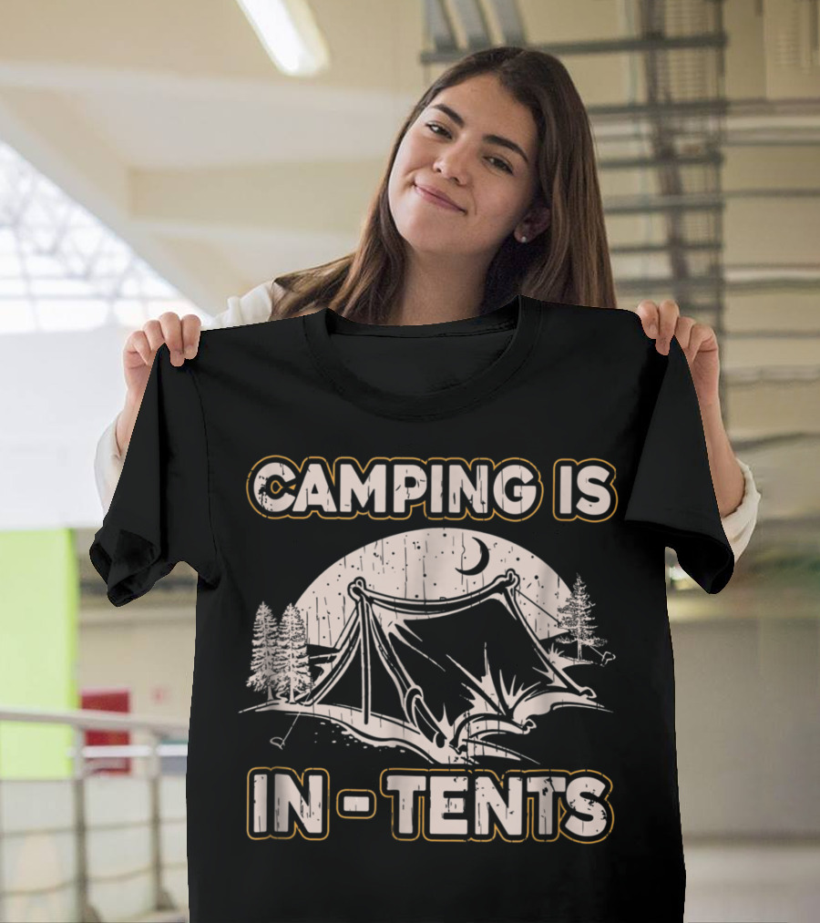 Camping Is In-Tents Intense Joke Camp Hiking Moon Trees Scene T-Shirt