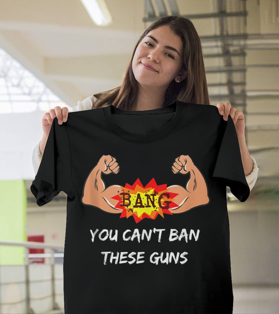 Bang You Can't Ban These Guns Gym Rat Body Builder T-Shirt
