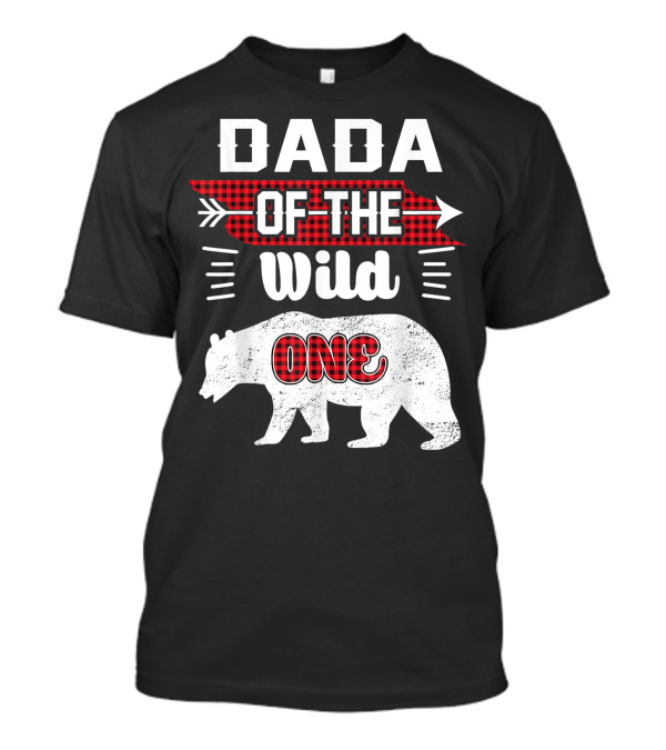 Dada Of The Wild One Bear 1st Birthday Lumberjack T-Shirt