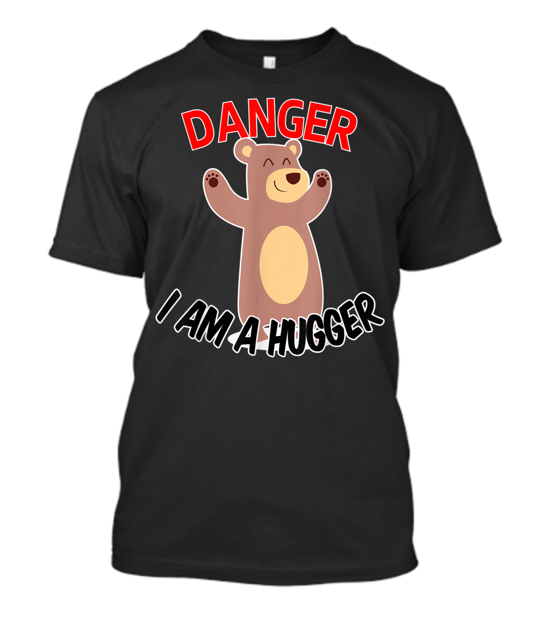 DANGER I AM A HUGGER Bear T-Shirt