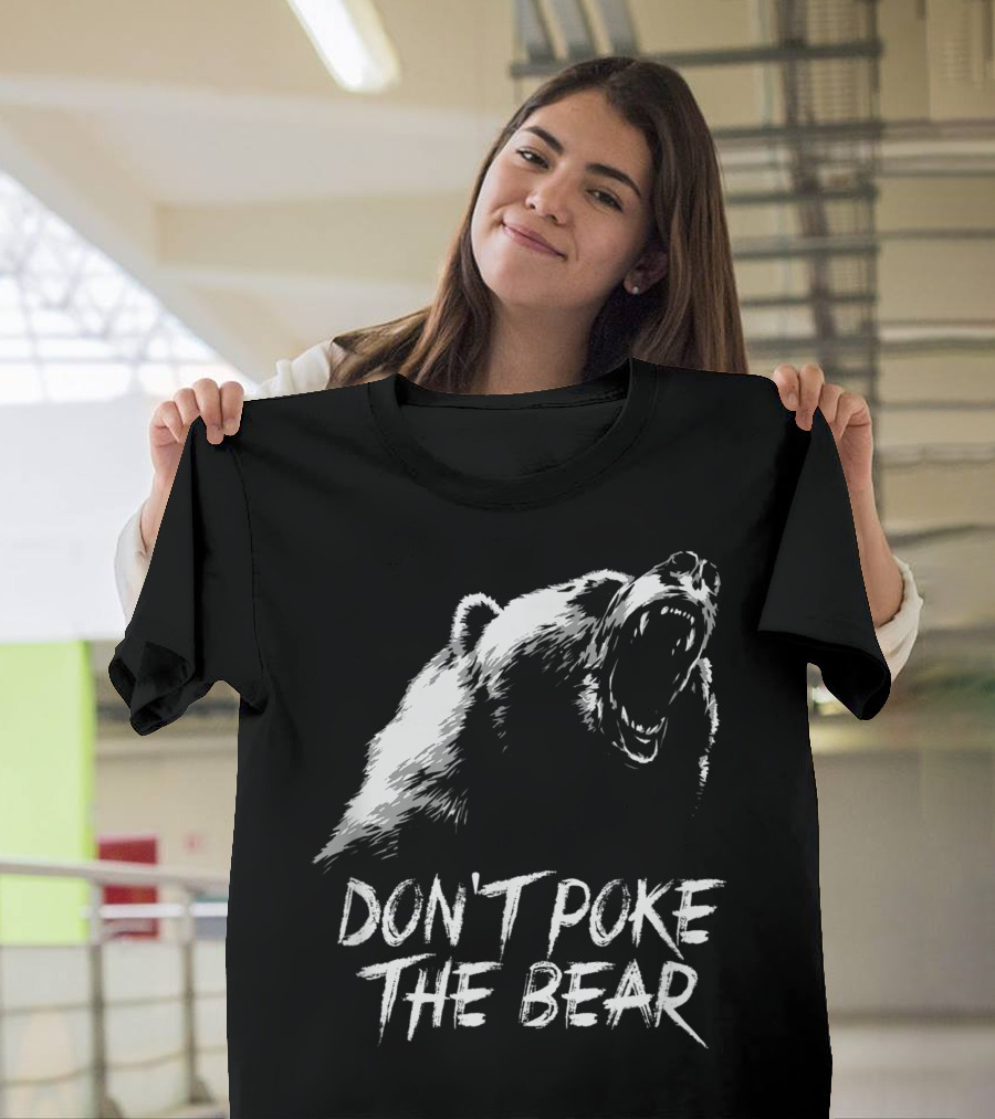 DON'T POKE THE BEAR Roaring Grizzly T-Shirt