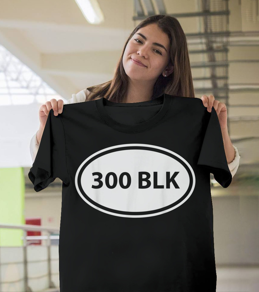 300 BLK Rifle Caliber Gun Owner Guys 300 Blackout AR 15 T-Shirt