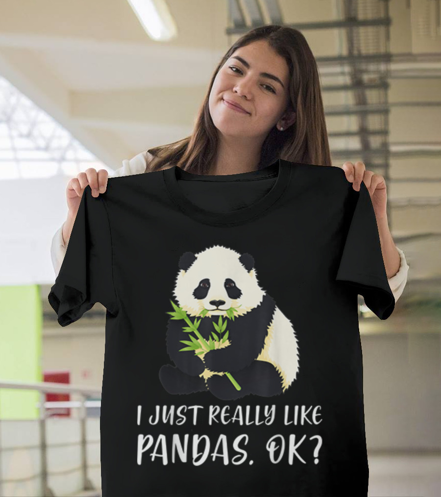 I Just Really Like Pandas Ok I Love Panda Cute T-Shirt