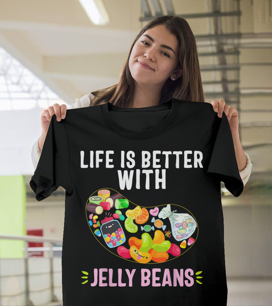 Life Is Better with Jelly Beans Soft Sugar Candy Fruity Juicy T-Shirt