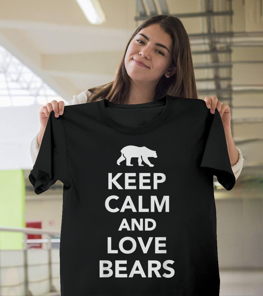 Keep Calm And Love Bears T-Shirt