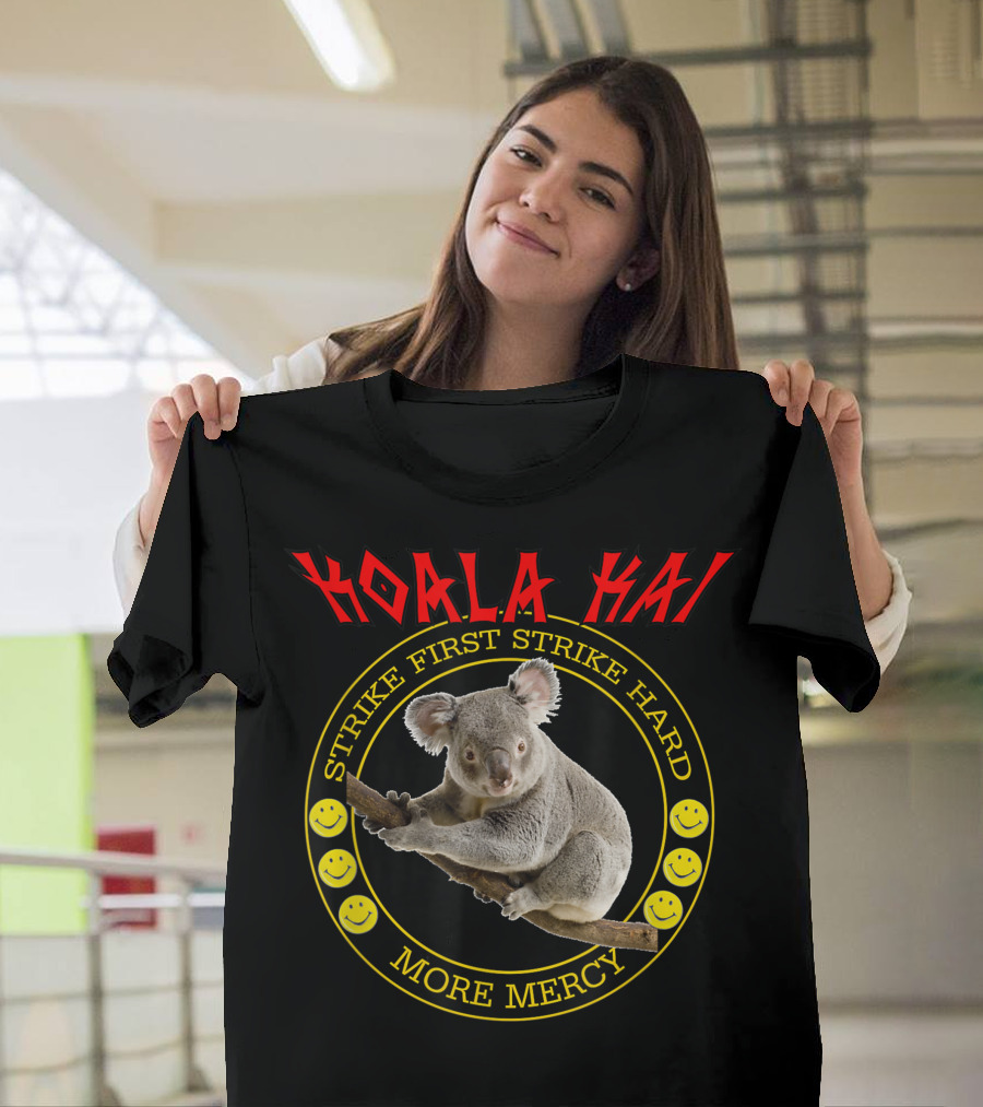 Koala Kai Strike First Strike Hard More Mercy T-Shirt