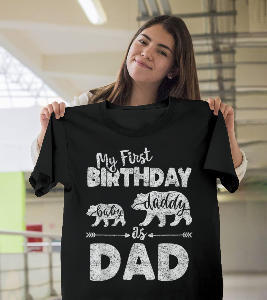 My First Birthday as Daddy Bear Dad with Baby Bear T-Shirt
