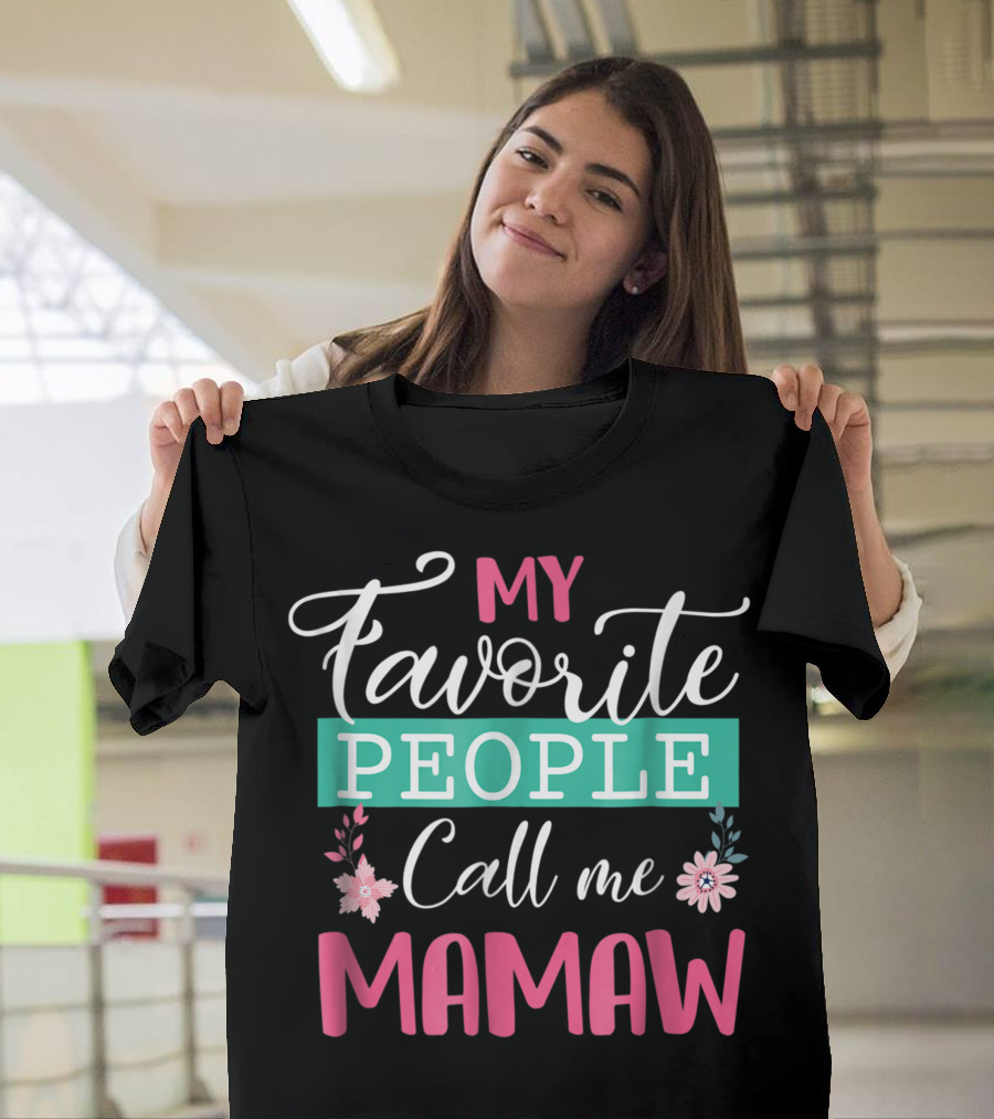 My Favorite People Call Me Mamaw T-Shirt