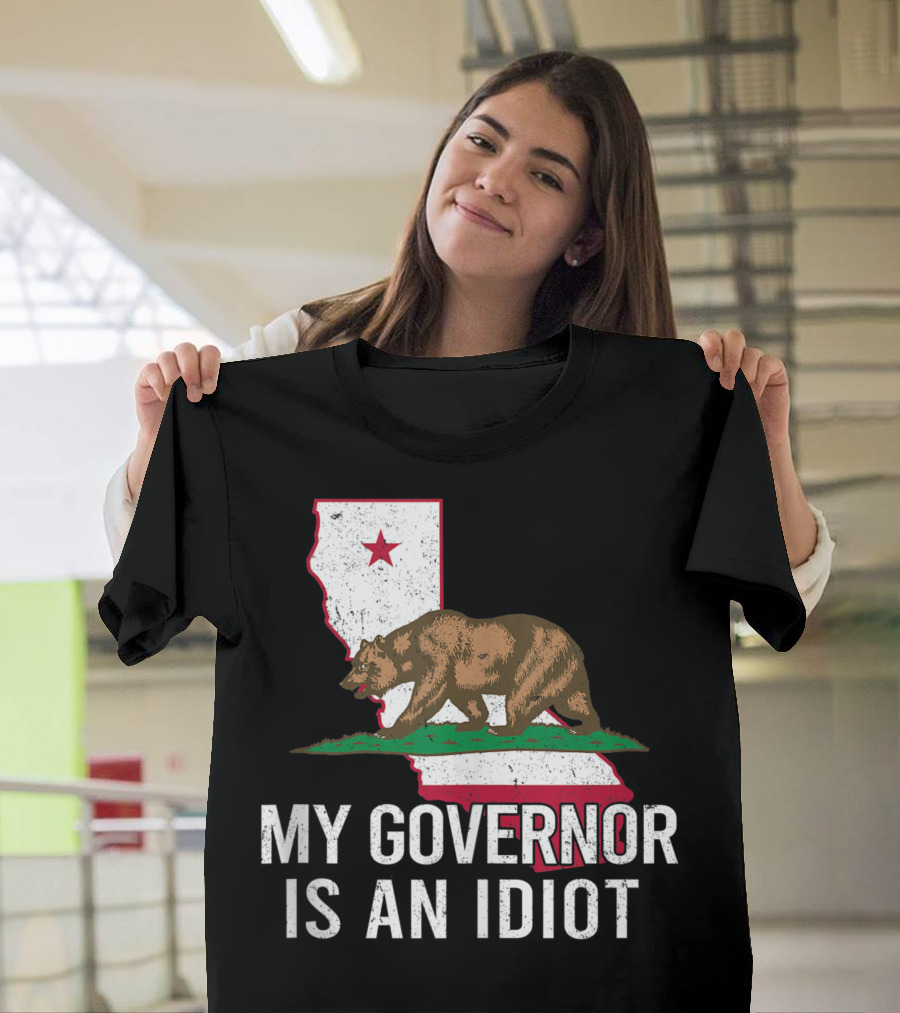 My Governor Is An Idiot California Bear Flag T-Shirt