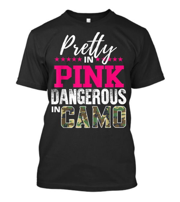 Pretty In Pink Dangerous In Camo Hunting Girl T-Shirt