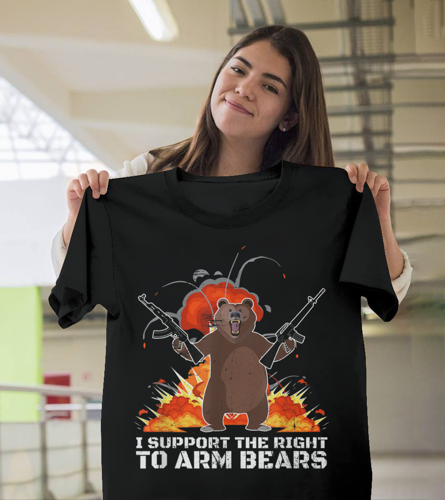 Second Amendment I Support the Right to Arm Bears Explosive Bear Holding Guns T-Shirt