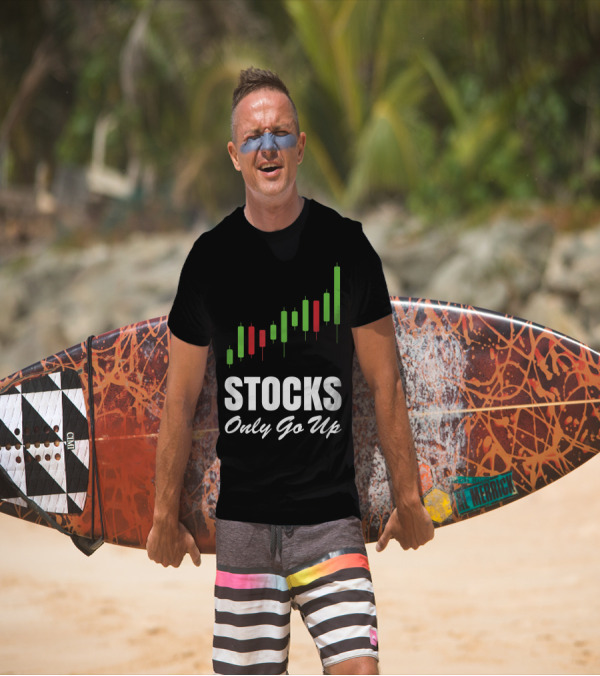 Stocks Only Go Up Market Day Trading Options Forex Bull Buy Chart T-Shirt