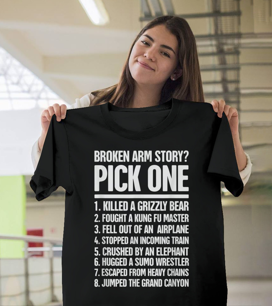 Broken Arm Story Pick One Killed Grizzly Bear Kung Fu Master Airplane Train Elephant Sumo Chains Grand Canyon T-Shirt