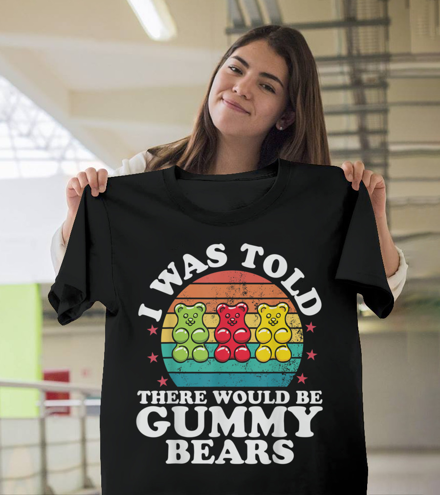 I Was Told There Would Be Gummy Bears Retro Candy Lovers Girls T-Shirt