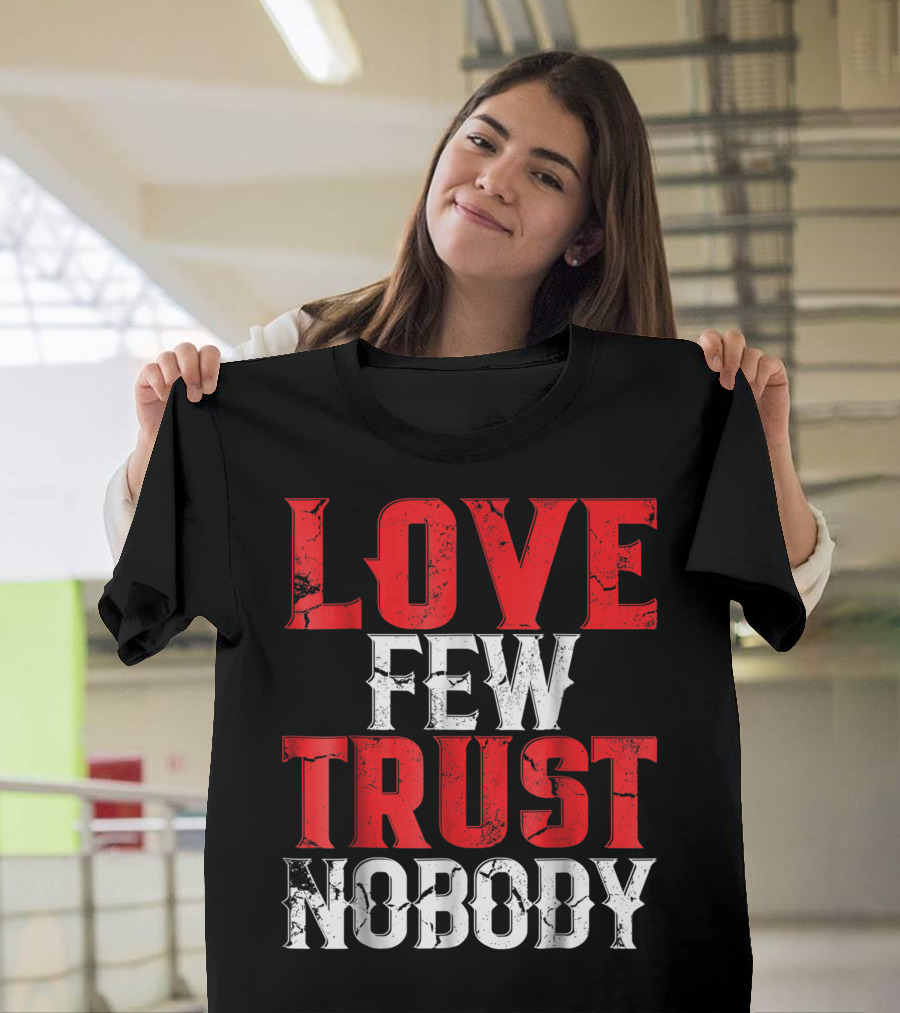 Urban Hip Hop Love Few Trust Nobody Streetwear T-Shirt