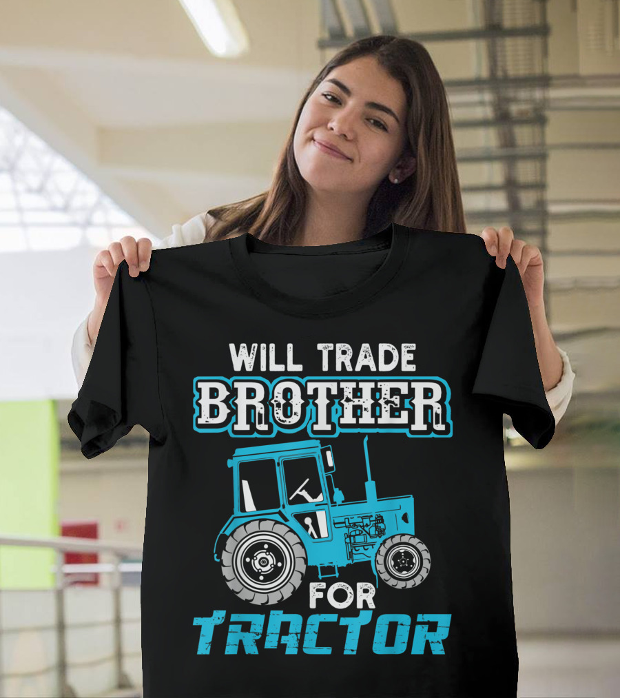 Will Trade Brother For Tractor with Blue Tractor Image T-Shirt