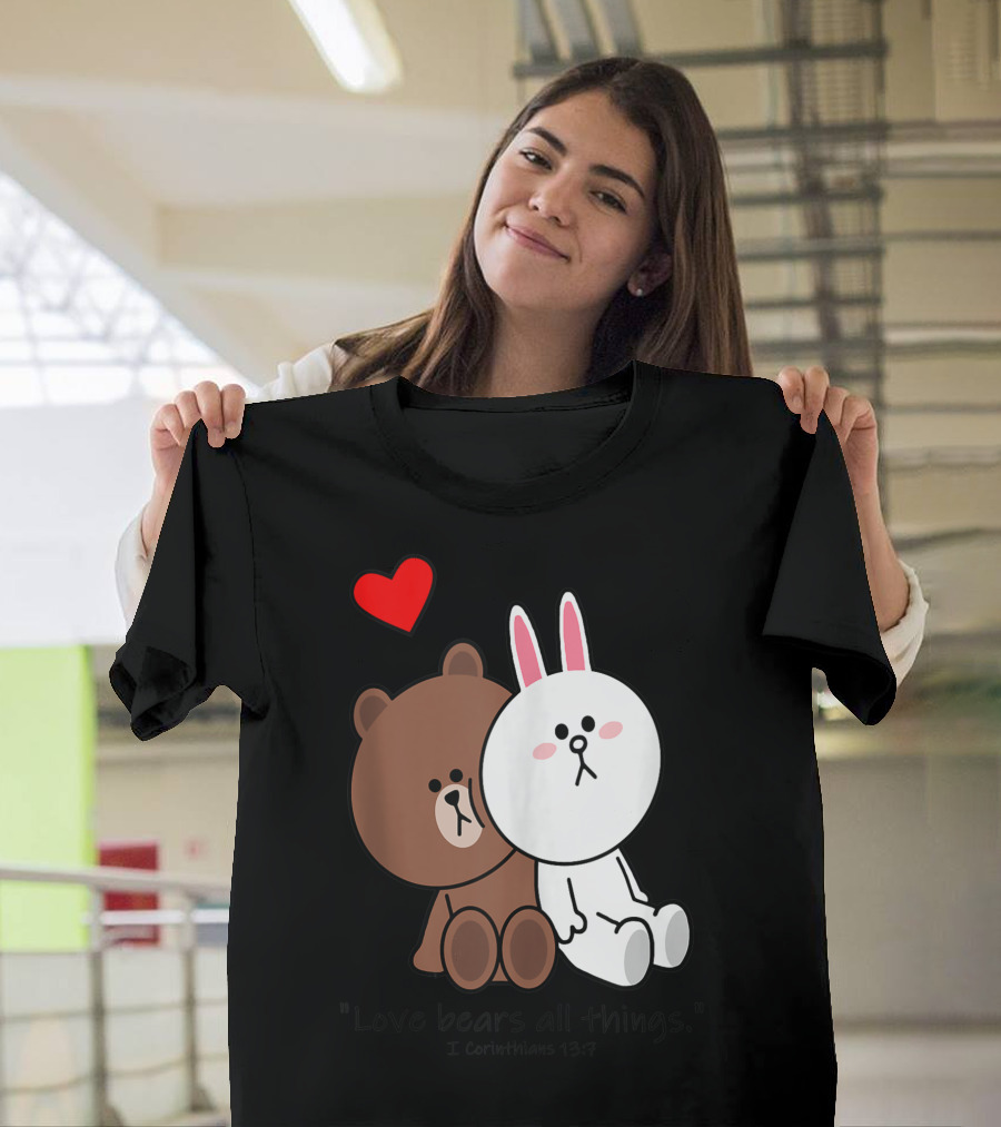 Christian Brown Bear Cony Bunny Rabbit Love Bears All Things E Corinthians 13:7 Heart T-Shirt