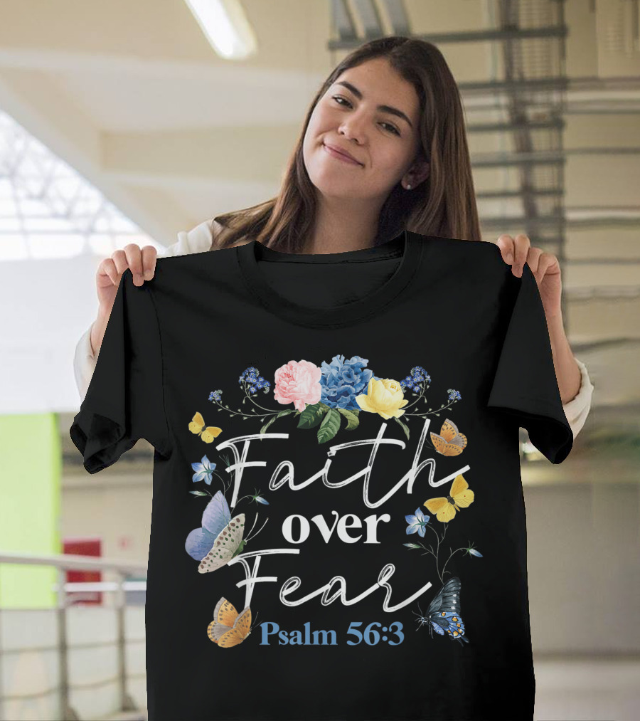 Faith Over Fear Psalm 56:3 Flower Butterfly Christian Bible Verse T-Shirt