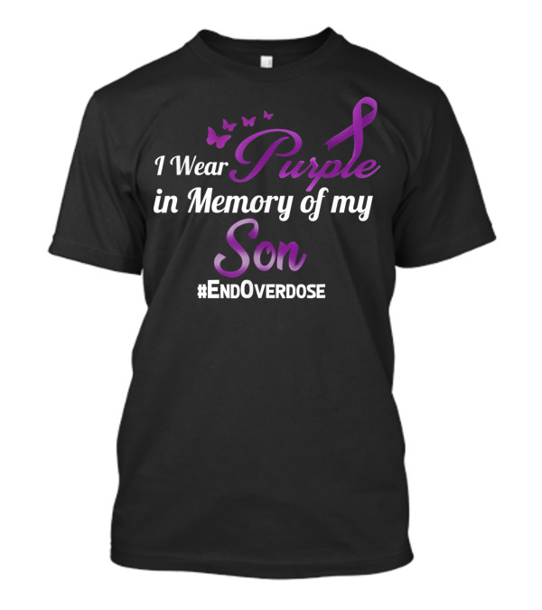 I Wear Purple In Memory Of My Son #EndOverdose T-Shirt