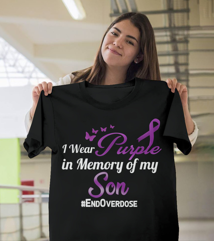 I Wear Purple in Memory of My Son #EndOverdose T-Shirt