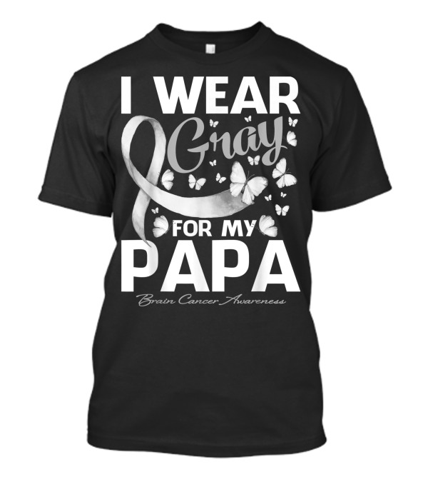 I Wear Gray For My Papa Brain Cancer Awareness Butterfly T-Shirt