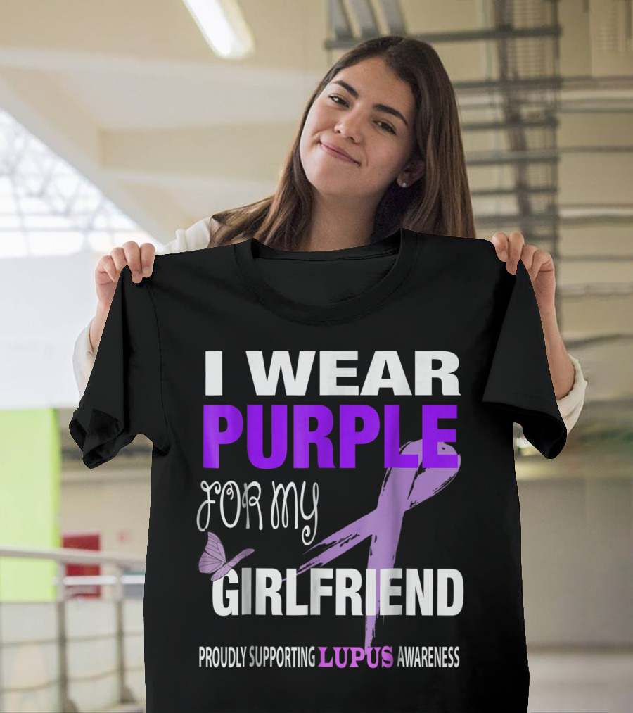 I Wear Purple for My Girlfriend Proudly Supporting Lupus Awareness T-Shirt