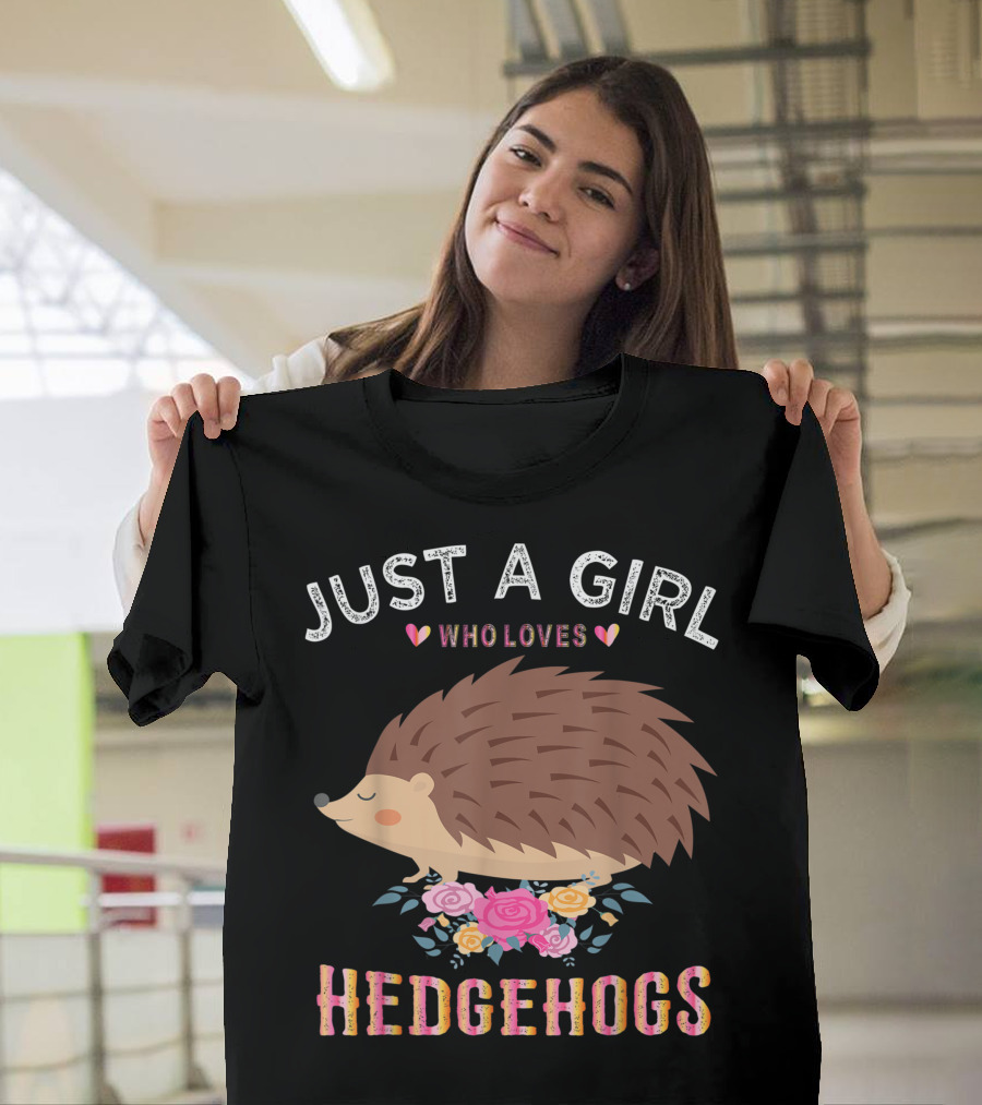 JUST A GIRL WHO LOVES HEDGEHOGS HEART FLOWERS T-Shirt
