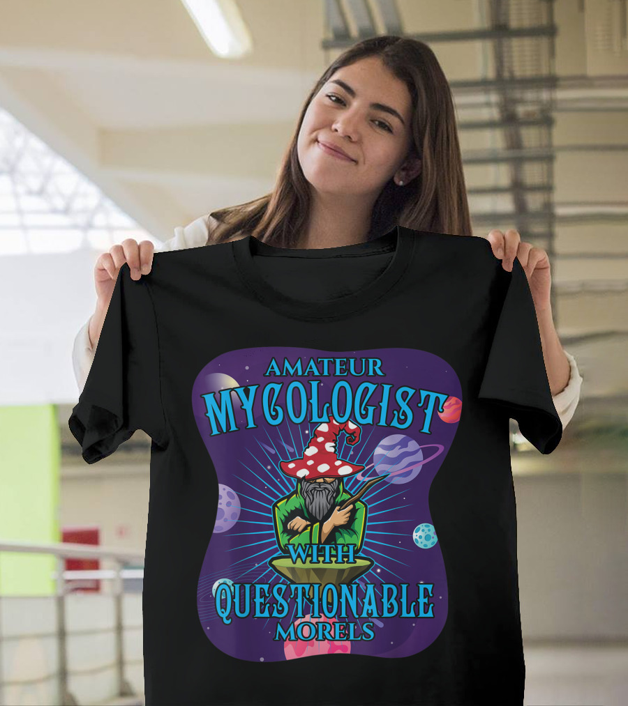 Amateur Mycologist with Questionable Morels Wizard Hat Planets T-Shirt