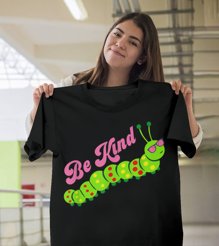 Be Kind Cute Caterpillar Wearing Sunglasses Inspirational Gratitude Kindness T-Shirt
