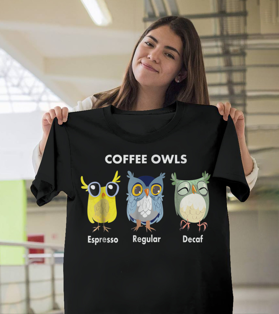 Coffee Owls Espresso Regular Decaf Cute Cartoon Owls T-Shirt