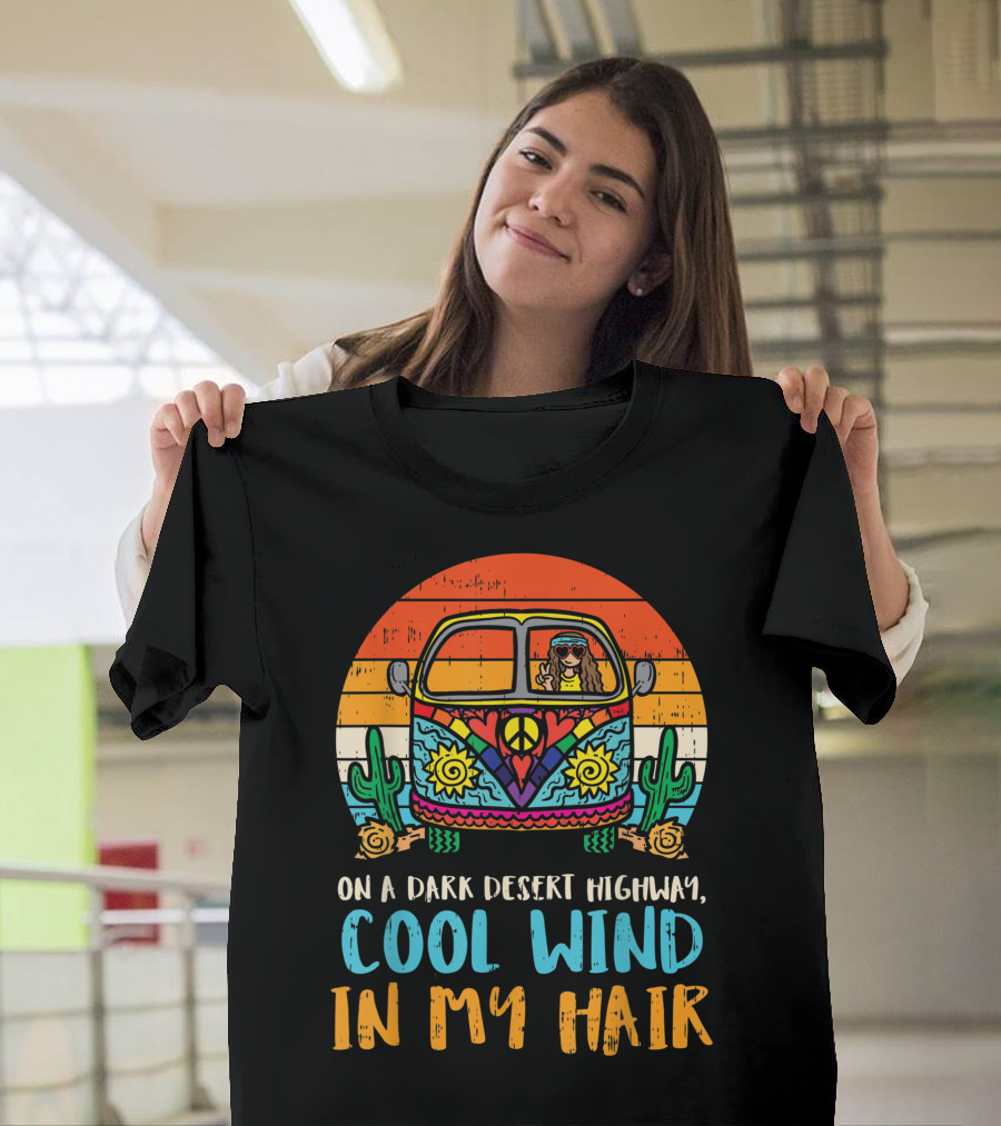 On a Dark Desert Highway Cool Wind in My Hair Hippie Van Girl Vintage T-Shirt
