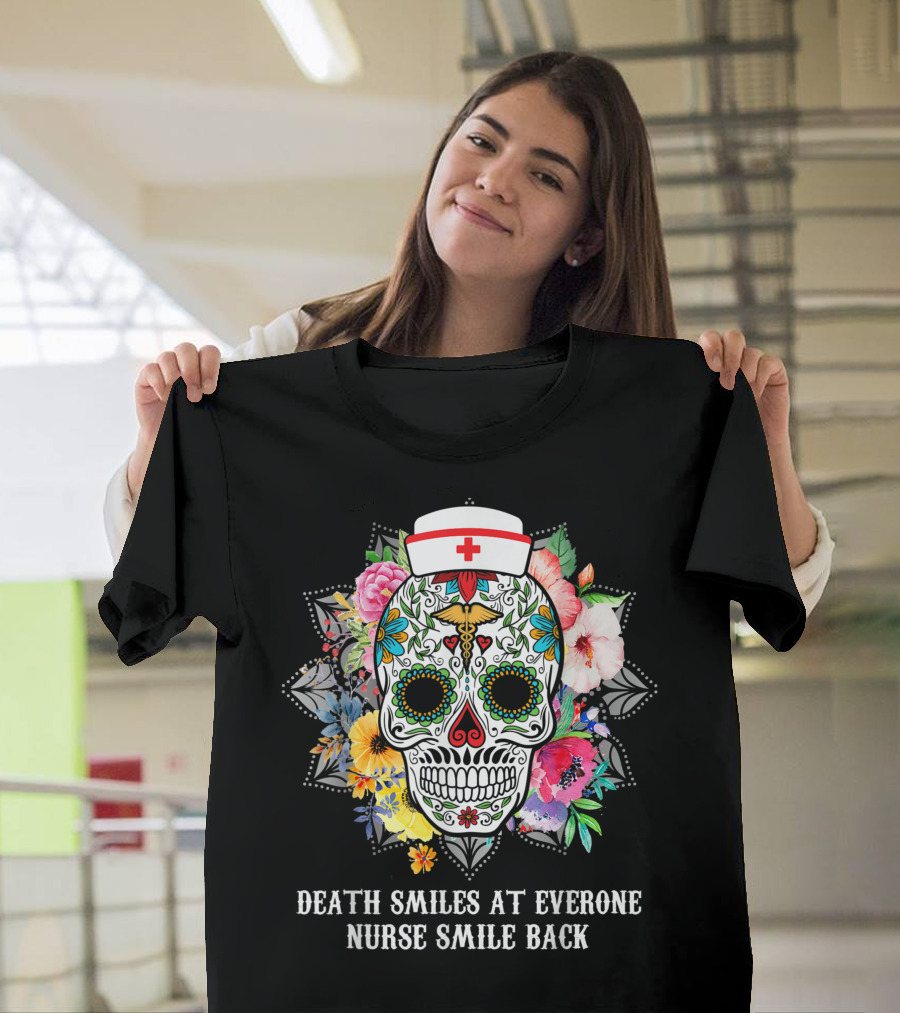 Death Smiles At Everyone Nurse Smile Back Skull Floral Nurse Cap T-Shirt