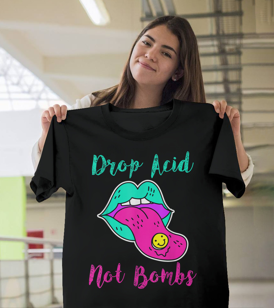 Drop Acid Not Bombs Trippy Tongue Lsd Smiley Face Psychedelic Lip T-Shirt