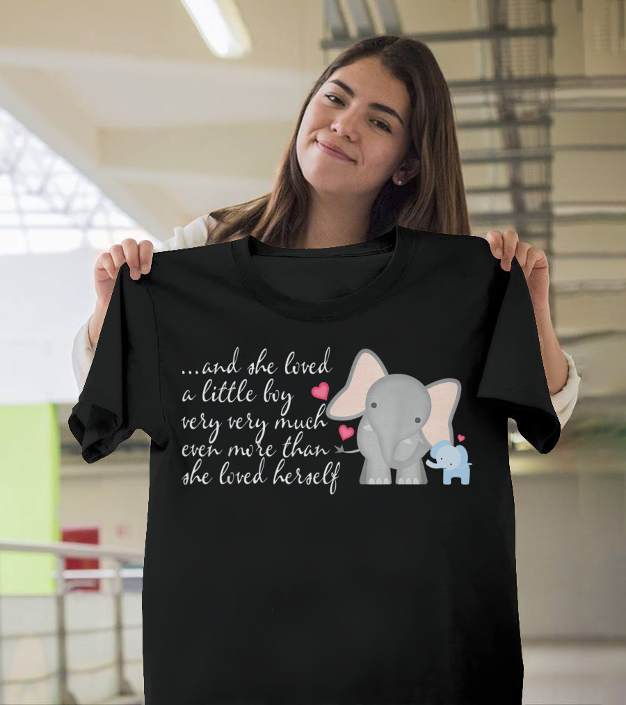 Elephant Mom and She Loved a Little Boy Very Very Much More Than Herself T-Shirt