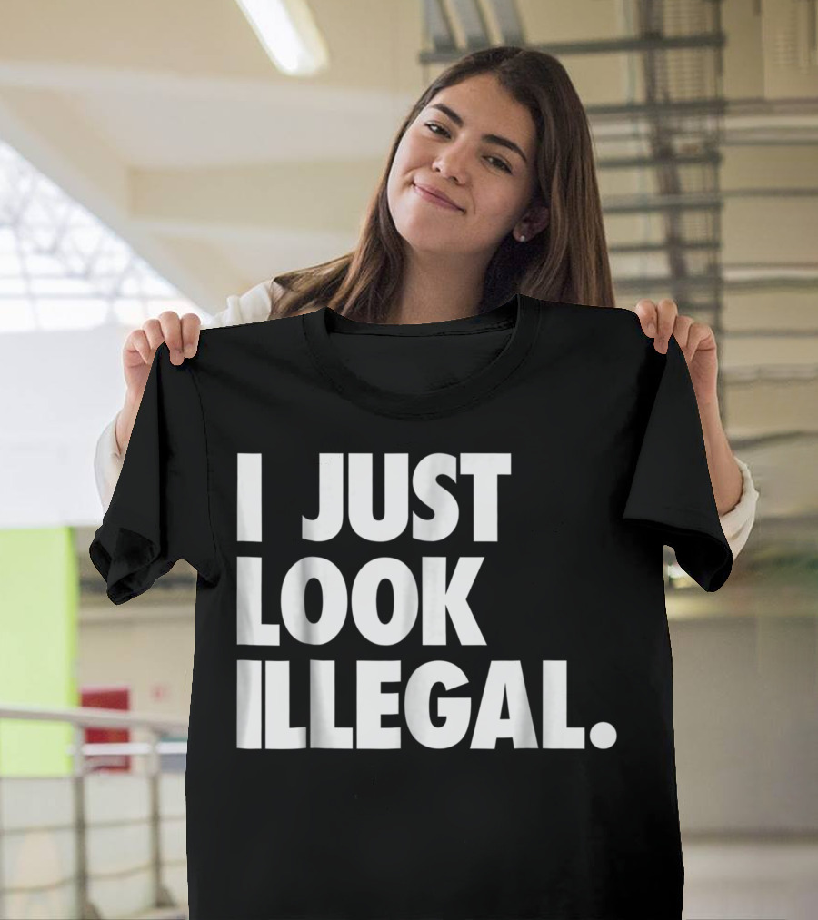 Hipster Humor I Just Look Illegal Statement T-Shirt