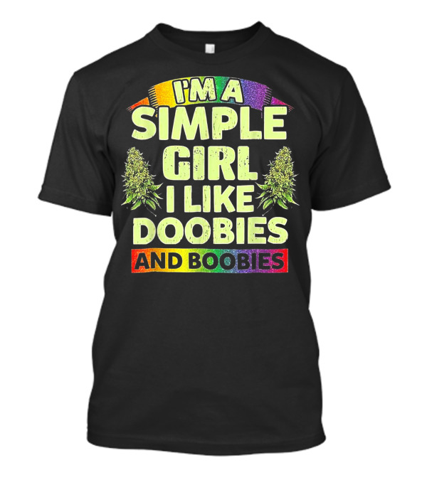 I'm A Simple Girl I Like Doobies And Boobies Cannabis Rainbow T-Shirt